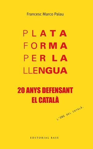 PLATAFORMA PER LA LLENGUA . 20 ANYS DEFENSANT EL CATALA | 9788415711957 | FRANCESC MARCO PALAU
