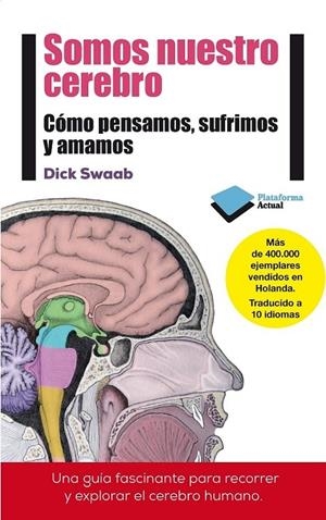 SOMOS NUESTRO CEREBRO COMO PENSAMOS , SUFRIMOS Y AMAMOS | 9788415880769 | DICK SWAAB