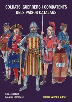 SOLDATS, GUERRERS I COMBATENTS DELS PAISOS CATALANS | 9788423207886 | FRANCESC RIART / F. XAVIER HERNANDEZ