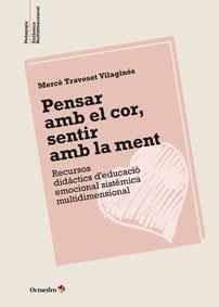 PENSAR AMB EL COR, SENTIR AMB LA MENT | 9788499215495 | MERCE TRAVESSET VILAGINES