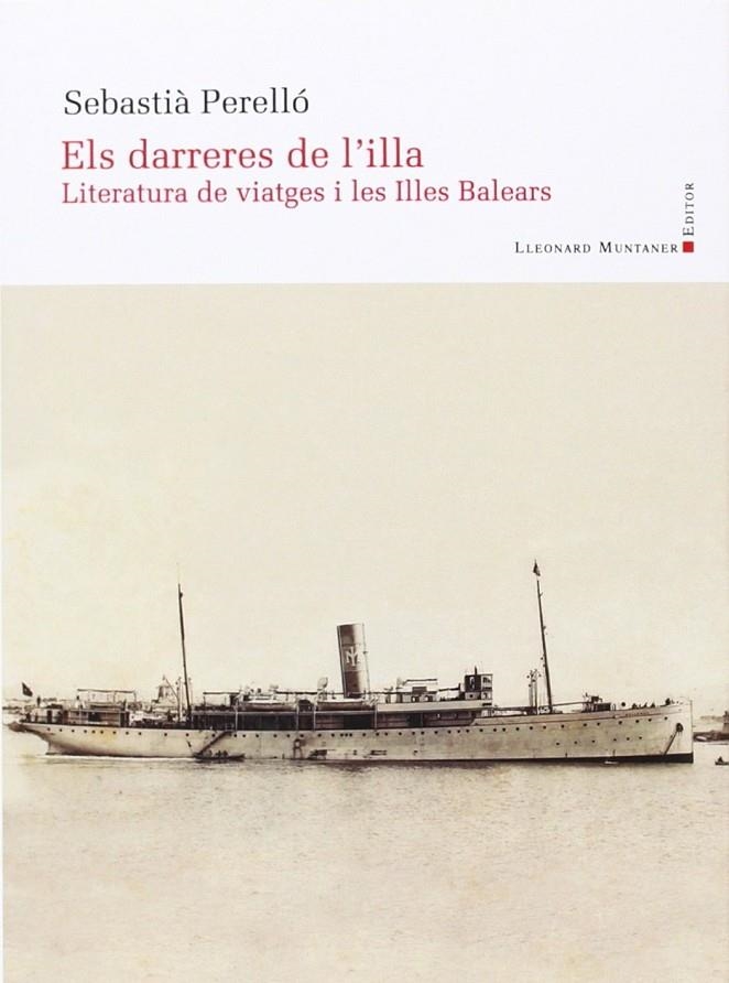 ELS DARRERES DE L'ILLA . LITERATURA DE VIATGES A LES ILLES B | 9788416116096 | SEBASTIA PERELLO