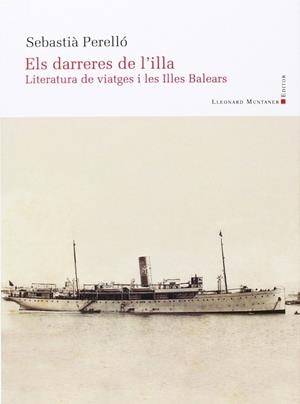 ELS DARRERES DE L'ILLA . LITERATURA DE VIATGES A LES ILLES B | 9788416116096 | SEBASTIA PERELLO
