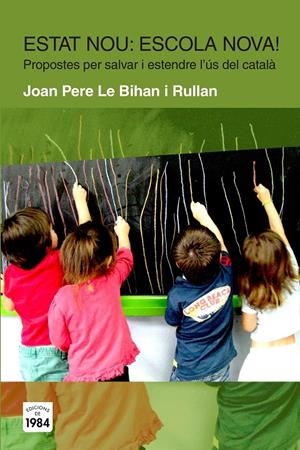 ESTAT NOU? ESCOLA NOVA! | 9788415835424 | JOAN PERE LE BIHAN RULLAN