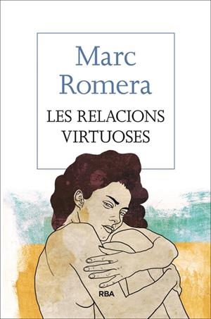 LES RELACIONS VIRTUOSES | 9788482647418 | MARC ROMERA