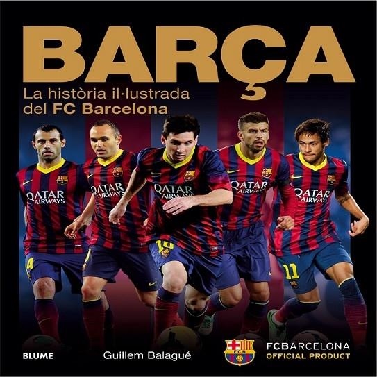 BARÇA . LA HISTORIA IL·LUSTRADA DEL FC BARCELONA | 9788498017878 | GUILLEM BALAGUE