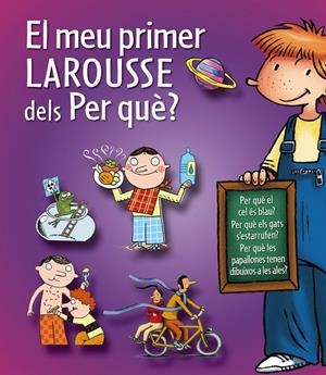EL MEU PRIMER LAROUSSE DELS PER QUE | 9788415785231