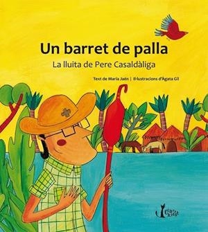 UN BARRET DE PALLA . LA LLUITA DE PERE CASALDIGA | 9788498468243 | MARIA JAEN
