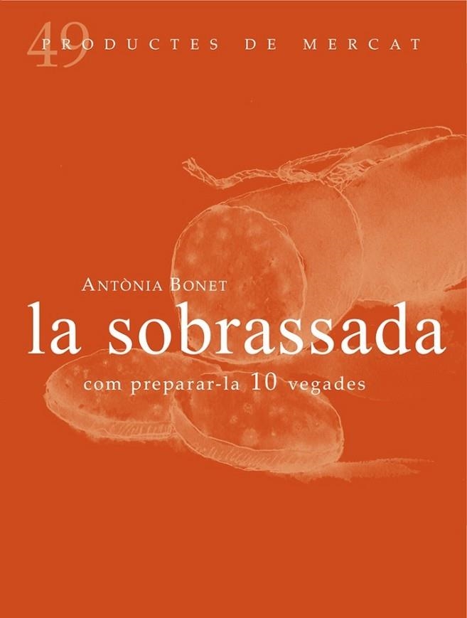 LA SOBRASSADA : COM PREPARAR-LA 10 VEGADES | 9788494307348 | AMTONIA BONET