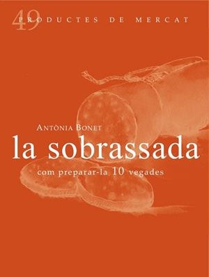 LA SOBRASSADA : COM PREPARAR-LA 10 VEGADES | 9788494307348 | AMTONIA BONET