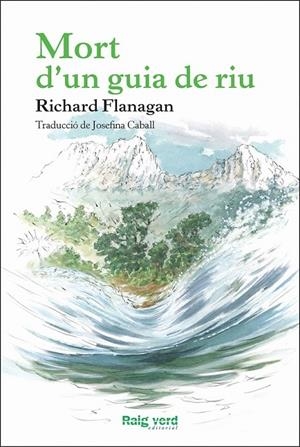 MORT D'UN GUIA DE RIU | 9788415539957 | RICHARD FLANAGAN