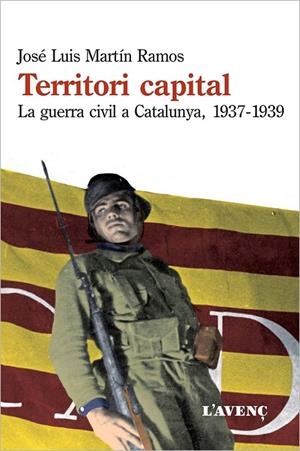 TERRITORI CAPITAL LA GUERRA CIVIL A CATALUNYA | 9788488839879 | JOSE LUIS MARTIN RAMOS
