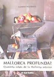 MALLORCA PROFUNDA? QUARANTA RELATS DE LA MALLORCA INTERIOR | 9788494338564 | CLIMENT PICORNELL