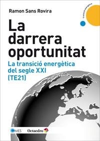 LA DARRERA OPORTUNITAT TRANSICIO ENERGETICA SEGLE XXI | 9788499217963 | RAMON SANS ROVIRA