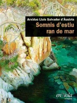 SOMNIS D'ESTIU RAN DE MAR | 9788494207587 | ARXIDUC LLUIS SALVADOR D'AUSTRIA