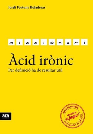 DICCIONARI ACID IRONIC | 9788416154784 | JORDI FORTUNY BOLADERAS