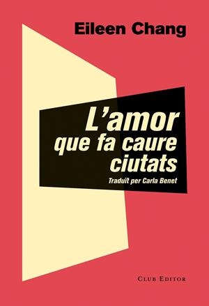 L'AMOR QUE FA CAURE CIUTATS | 9788473292054 | EILEEN CHANG