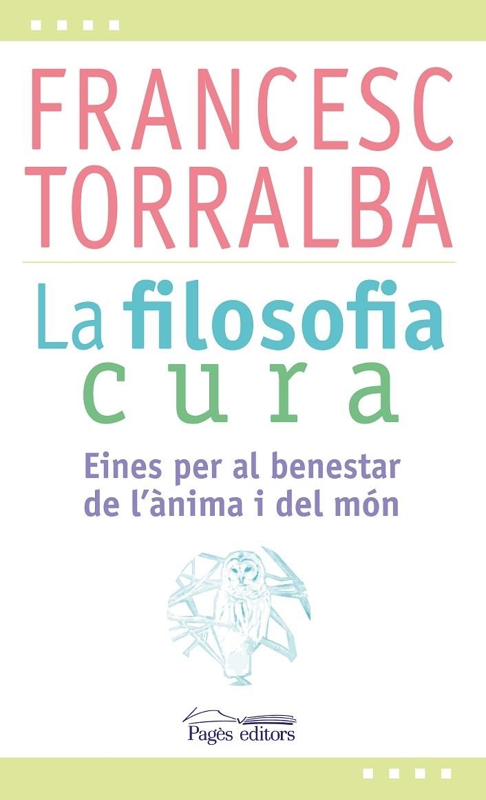 LA FILOSOFIA CURA | 9788499757551 | FRANCESC TORRALBA