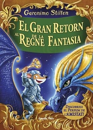 EL GRAN RETORN AL REGNE DE LA FANTASIA | 9788491370161 | GERONIMO STILTON