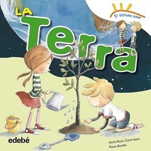 LA TERRA | 9788468315669 | NURIA ROCA / CAROL ISERN / ROCIO BONILLA