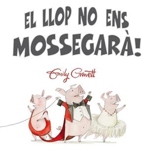 EL LLOP NO ENS MOSSEGARA! | 9788416648252 | EMILY GRAVETT
