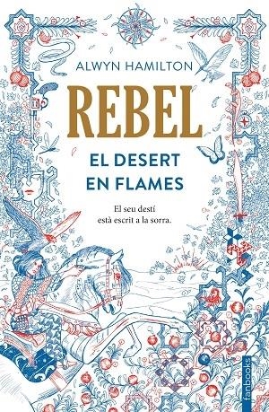 REBEL EL DESERT EN FLAMES | 9788416716050 | ALWYN HAMILTON