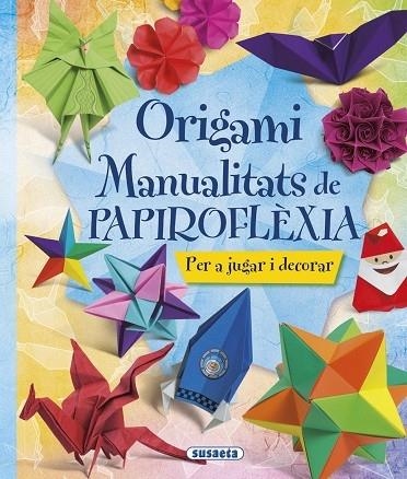 ORIGAMI MANUALITATS DE PAPIROFLEXIA | 9788467746044