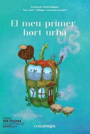 EL MEU PRIMER HORT URBA | 9788416605668 | ESTELA DELGADO - J. GALLEGO - H. LEMAITRE