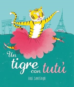 UN TIGRE AMB TUTU | 9788416964536 | FABI SANTIAGO
