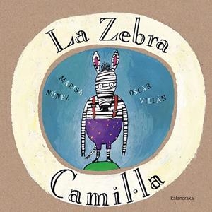 LA ZEBRA CAMIL·LA | 9788416804085 | MARISA NUÑEZ / OSCAR VILLAN