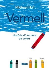 VERMELL  HISTORIA D'UNA CERA DE COLORS | 9788416003785 | MICHAEL HALL