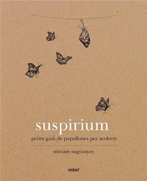 SUSPIRIUM PETITA GUIA DE PAPALLONES PER ACOLORIR | 9788416497737 | MIRIAM SUGRANYES