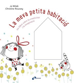 LA MEVA PETITA HABITACIO UN LLIBRE SOBRE LA CREATIVITAT I LA | 9788499068084 | JO WITEK - C. ROUSSEY