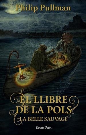 EL LLIBRE DE LA POLS   LA BELLE SAUVAGE | 9788491373896 | PHILIP PULLMAN