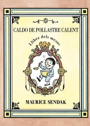 CALDO DE POLLASTRE CALENT   LLIBRE DELS MESOS | 9788484643593 | MAURICE SENDAK