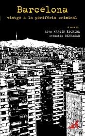BARCELONA VIATGE A LA PERIFERIA CRIMINAL | 9788417077174 | SEBASTIA BENNASAR - ALEX MARTIN