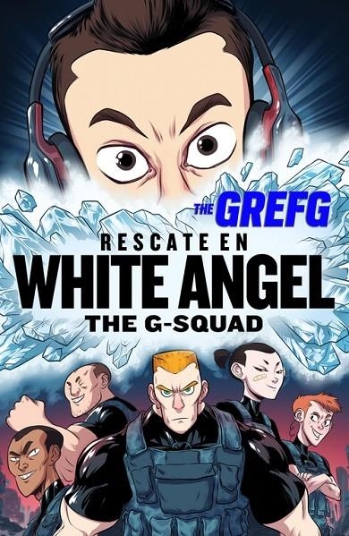 RESCATE EN WHITE ANGEL   THE G-SQUAD | 9788490437322 | THE GREFG