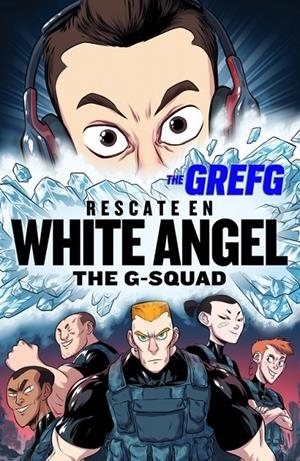 RESCATE EN WHITE ANGEL   THE G-SQUAD | 9788490437322 | THE GREFG