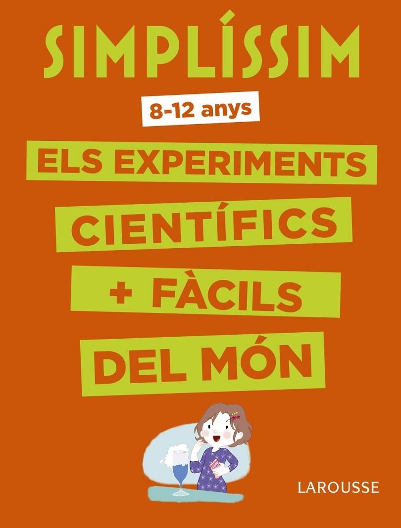 ELS EXPERIMENTS CIENTIFICS + FACILS DEL MON | 9788416984916 | LAROUSSE EDITORIAL