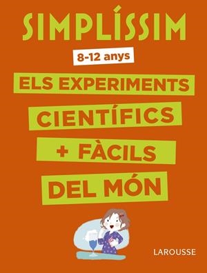 ELS EXPERIMENTS CIENTIFICS + FACILS DEL MON | 9788416984916 | LAROUSSE EDITORIAL