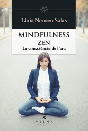 MINDFULNESS ZEN   LA CONSCIENCIA DE L'ARA | 9788483309810 | LLUIS NANSEN SALAS