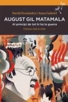 AUGUST GIL MATAMALA AL PRINCIPI DE TOT HI HA LA GUERRA | 9788416698165 | DAVID FERNANDEZ I ANNA GABRIEL