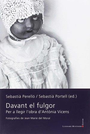 DAVANT EL FULGOR   PER A LLEGIR L'OBRA D'ANTONIA VICENS | 9788417153328 | SEBASTIA PERELLO / SEBASTIA PORTELL (ED)