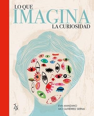 LO QUE IMAGINA LA CURIOSIDAD | 9788494630828 | EVA MANZANO / MONICA GUTIERREZ