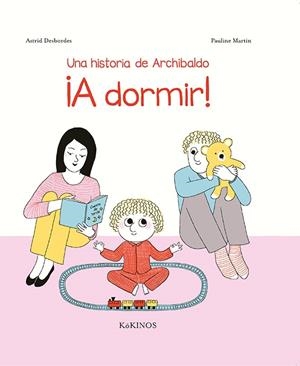 A DORMIR! | 9788417074340 | ASTRID DESBORDES / PAULINE MARTIN