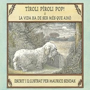 TIROLI PIROLI POP! O LA VIDA HA DE SER MES QUE AIXO | 9788484644095 | MAURICE SENDAK