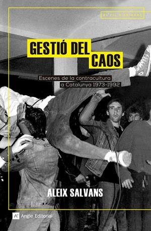 GESTIO DEL CAOS    ESCENES DE LA CONTRACULTURA A CATALUNYA | 9788417214401 | ALEIX SALVANS
