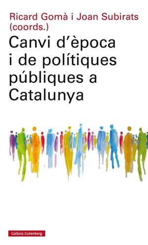 CANVI D'EPOCA I DE POLITIQUES PUBLIQUES A CATALUNYA | 9788417355074 | RICARD GOMA / JOAN SUBIRATS (COORD)