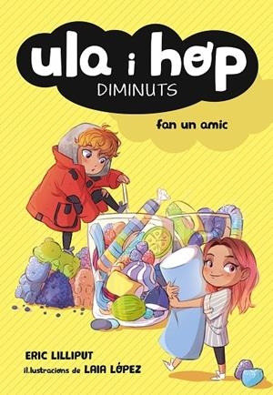 ULA I HOP DIMINUTS FAN UN AMIC | 9788420433967 | ERIC LILLIPUT / LAIA LOPEZ