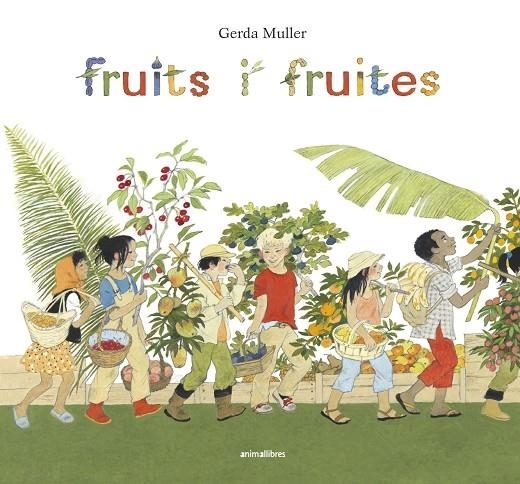 FRUITS I FRUITES | 9788416844722 | GERDA MULLER