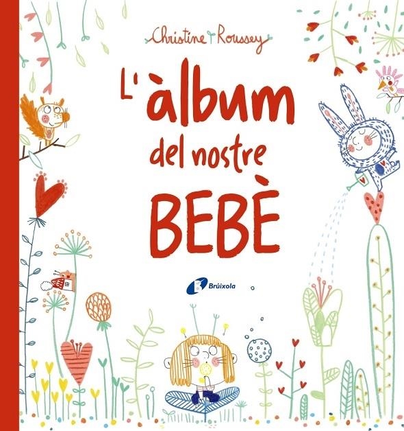 L'ALBUM DEL NOSTRE BEBE | 9788499069432 | CHRISTINE ROUSSEY